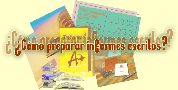 Entra para que sepas como preparar informes escritos